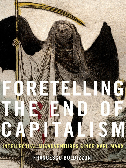 Title details for Foretelling the End of Capitalism by Francesco Boldizzoni - Available